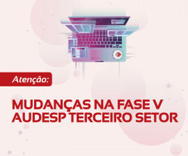 Imagem da notícia Mudanças na Fase V do Sistema Audesp: Terceiro Setor terá prestação de contas 100% digital a partir de 2026